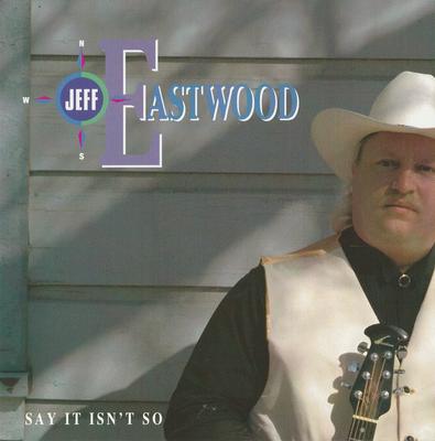 CD JEFF EASTWOOD  Say It Isnt So MEDIA769354 Media 1998 Non Japan Blues Used
