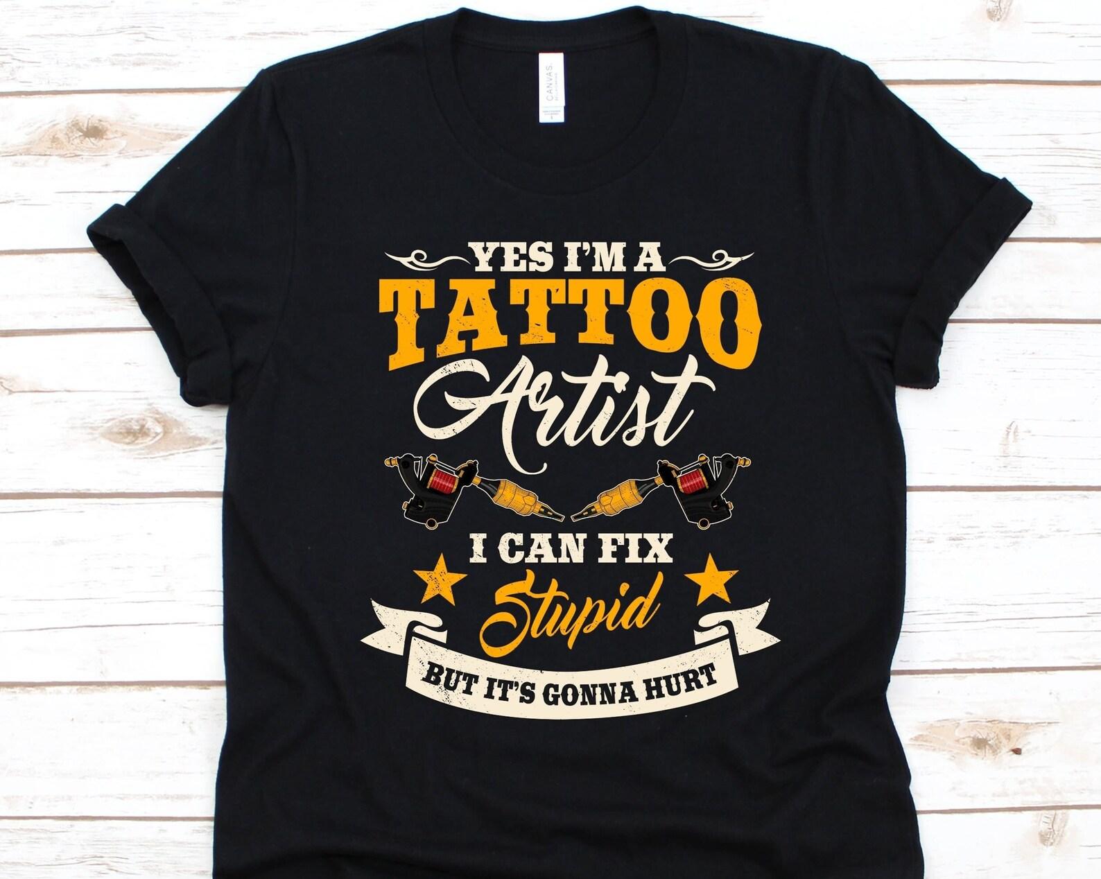 Yes I m A Tattoo Artist Shirt, Tattoo Artist T-Shirt, Tattooing, Tattoo Arts Gift, Tattoo Lovers Shirt, Tattoo Ink, Tattoo Art, Tattoos 3XL