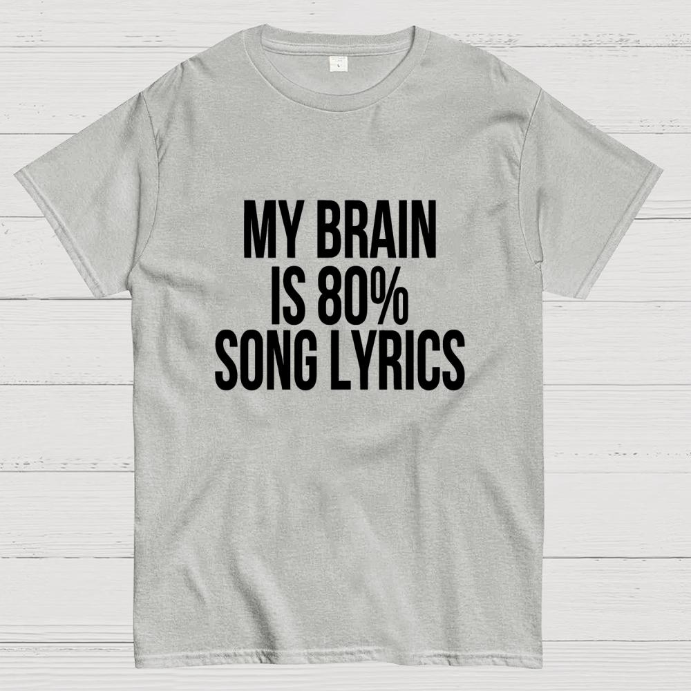 My Brain Is 80% Song Lyrics Unisex 100% Cotton Summer Casual Cool Loose T-Shirt