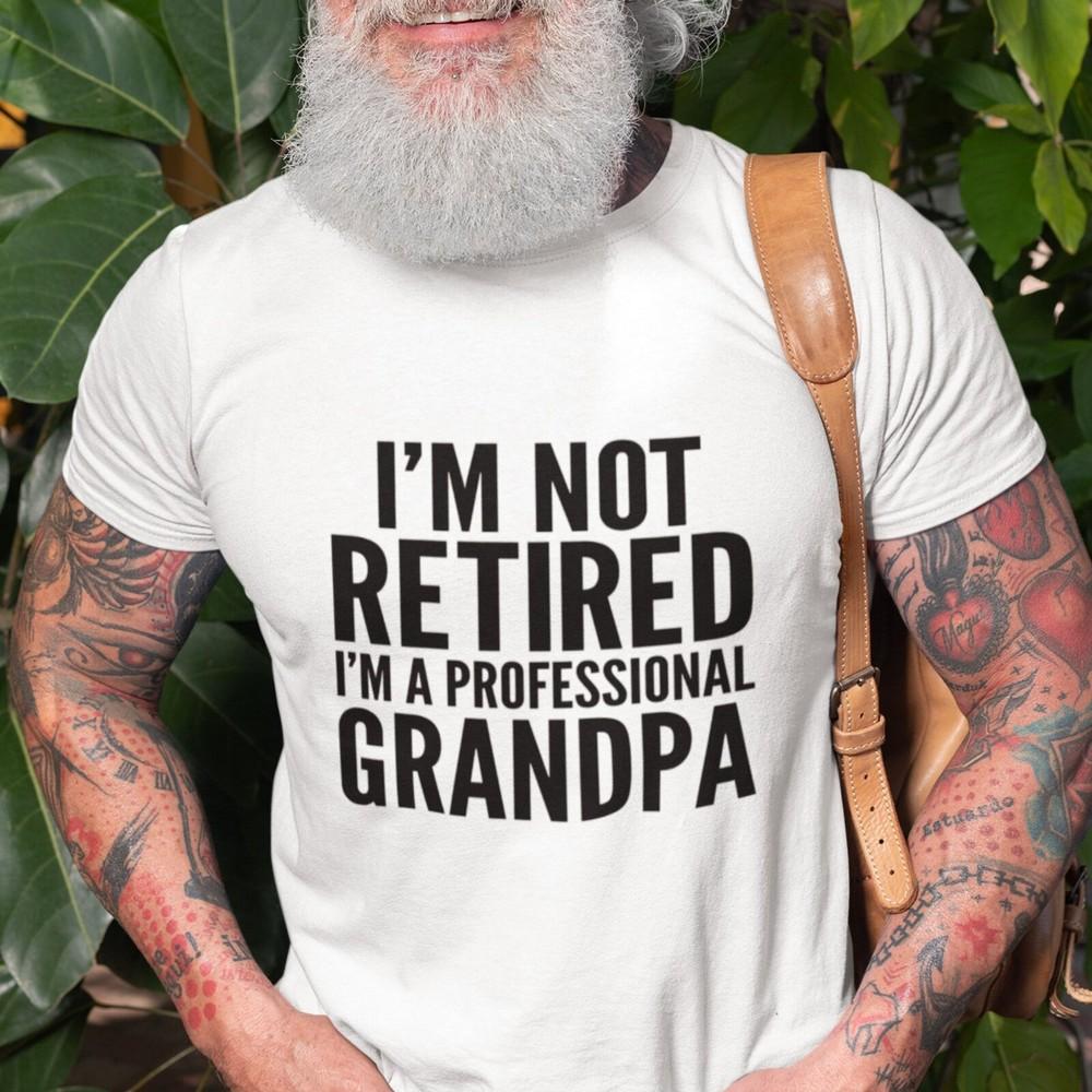26 Grandpa T-shirt I&039;M Not Retired I&039;M a Professional Grandpa Cool Slogan Grand Unisex T-Shirt S