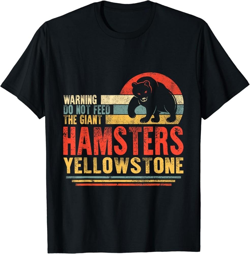 

Йеллоустонский бурый медведь Не кормить Гигантские хомяки Кодьяк Подарок Унисекс Футболка 4XL