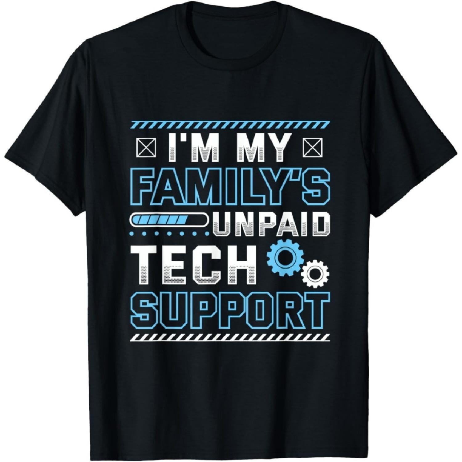 Funny I m My Family s Unpaid Tech Support T-Shirt(1) S