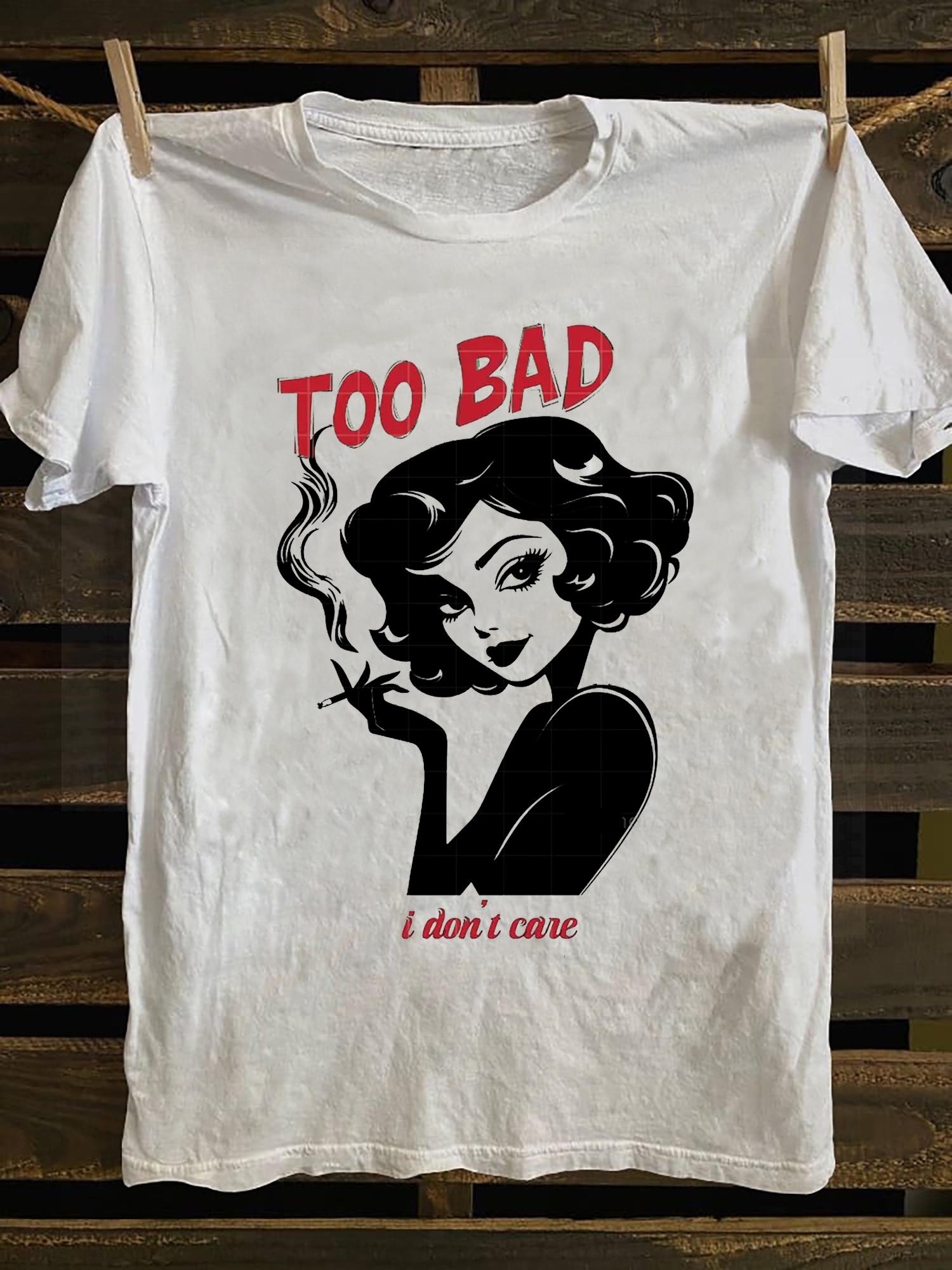 Retro 1940s Retro Emblem Girl Pattern TShirt Soft Breathable Short Sleeve TShirt Too Bad To Wear I Dont Care About Slogans S