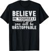 Tro på dig själv Var ostoppbar Motivations T-shirt Gåva Unisex T-shirt Herr Dam T-shirts Topp