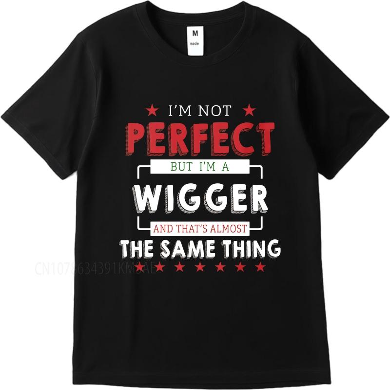 Graphic summer For him tshirt Im Not Perfect But Im A Wigger And Thats Almost The Same Thing Short Sleeve Workout O Neck