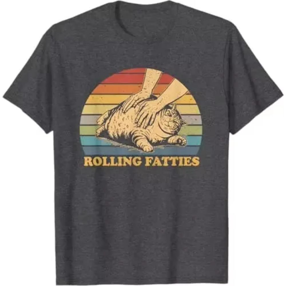 Cat Rolling Fatties Funny T-Shirt Humorous Cat Dad Graphic Outfit Women Men Fashion Kitty Lover Saying Tee Short Sleeve Blouses