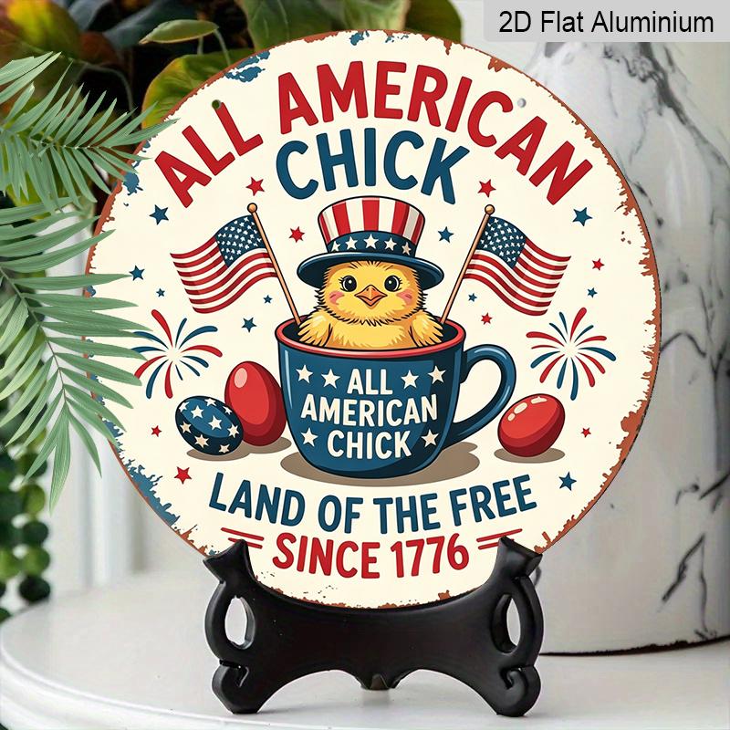 2D Flat, 1pc Round Aluminum "All American Chick" Patriotic Sign, Cute Cartoon Chick & American Flag Metal Wall Art, "Land of The Free Since 1776