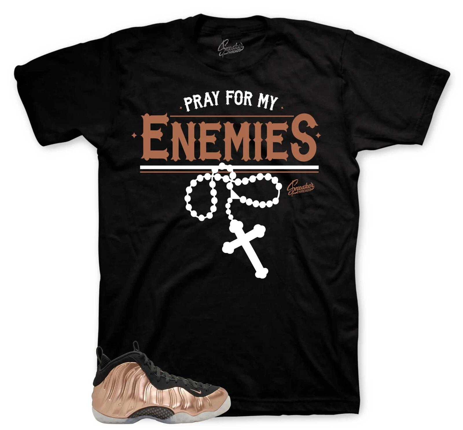 Shirt To Match Foamposite Metallic Copper Foams - Pray For Enemies Tee 2XL