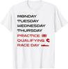 Monday Tuesday Thursday Practice Qualifying Race Day T-Shirt
