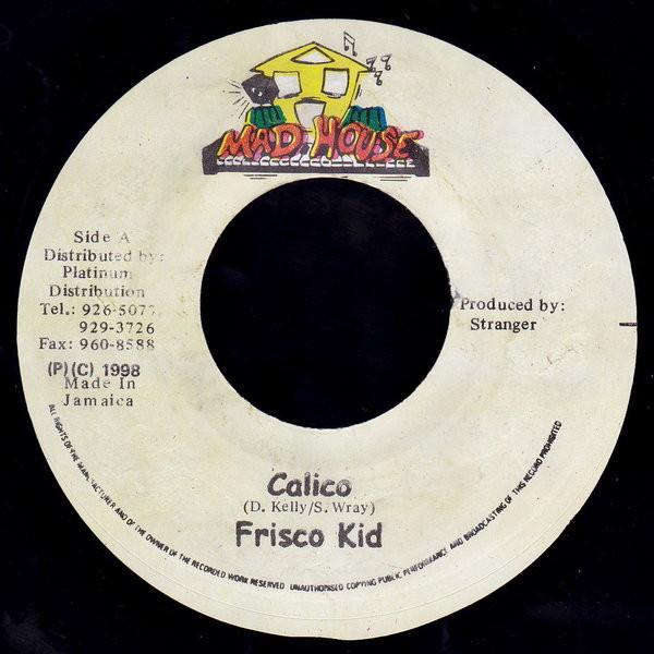 

7inch Record FRISCO KID - Calico NONE Mad House 1998 Jamaica Reggae, Ska & Dub Used