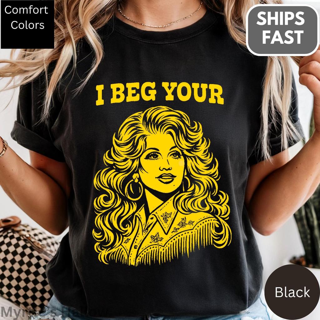 I Beg Your Parton Shirt and kids T-Shirt Country Music Concert TShirt and kids T-Shirt, Nashville Cowgirl, Comfort Colors® Cotton Tee