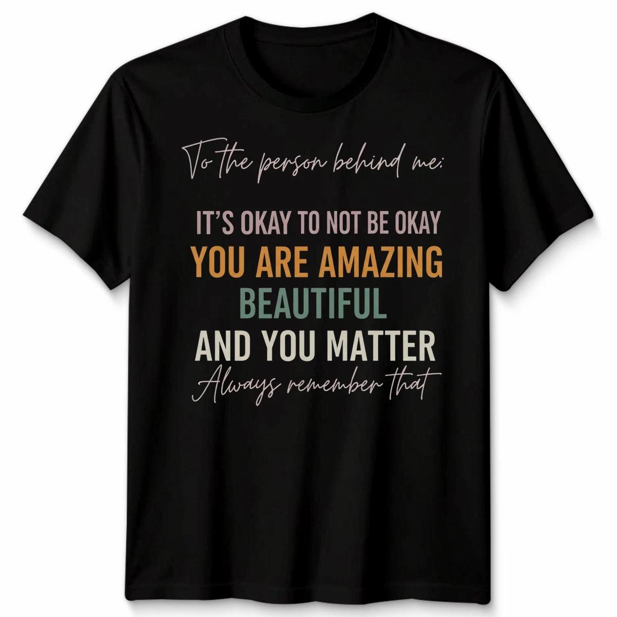It Is Okay To Not Be Okay You Matter Mental Health Awareness Unisex TShirt S