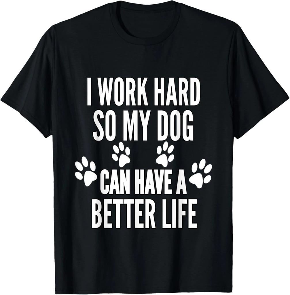 I Work Hard So My Dogs Can Have A Better Life Funny Vintage T-Shirt