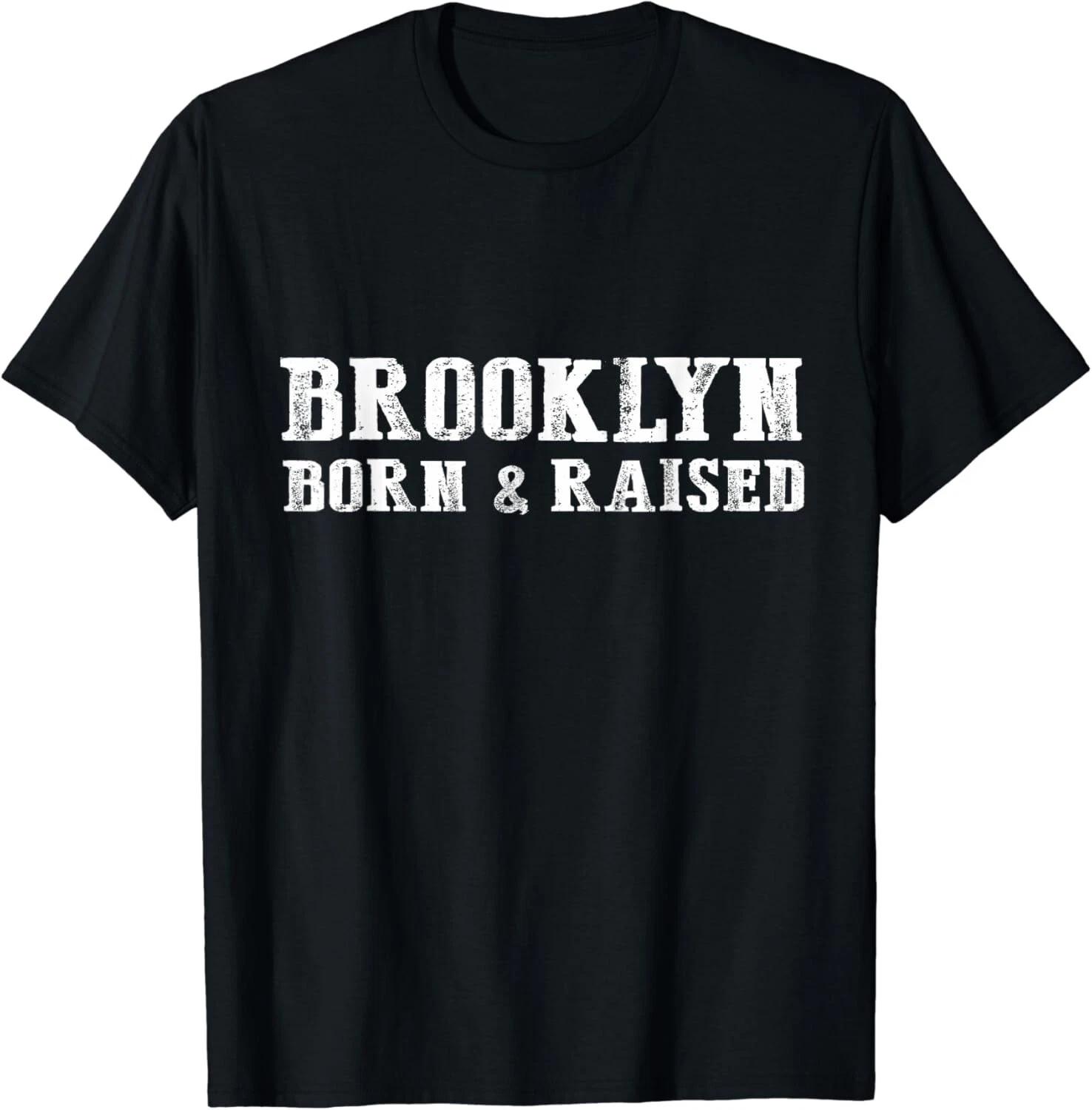 Brooklyn Born and Raised T-Shirt Brooklyn NY Gift Unisex T-Shirt 4XL