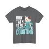 Crocheting Shirt, Don't Talk To Me I'm Counting Knitting Crochet Lovers Shirt