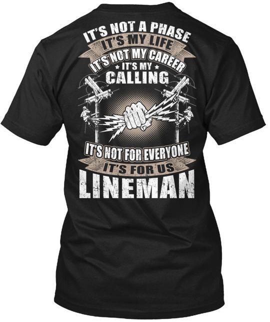

Lineman Its My Calling Not A Phase Life Career T-Shirt Made in USA S to 5XL L