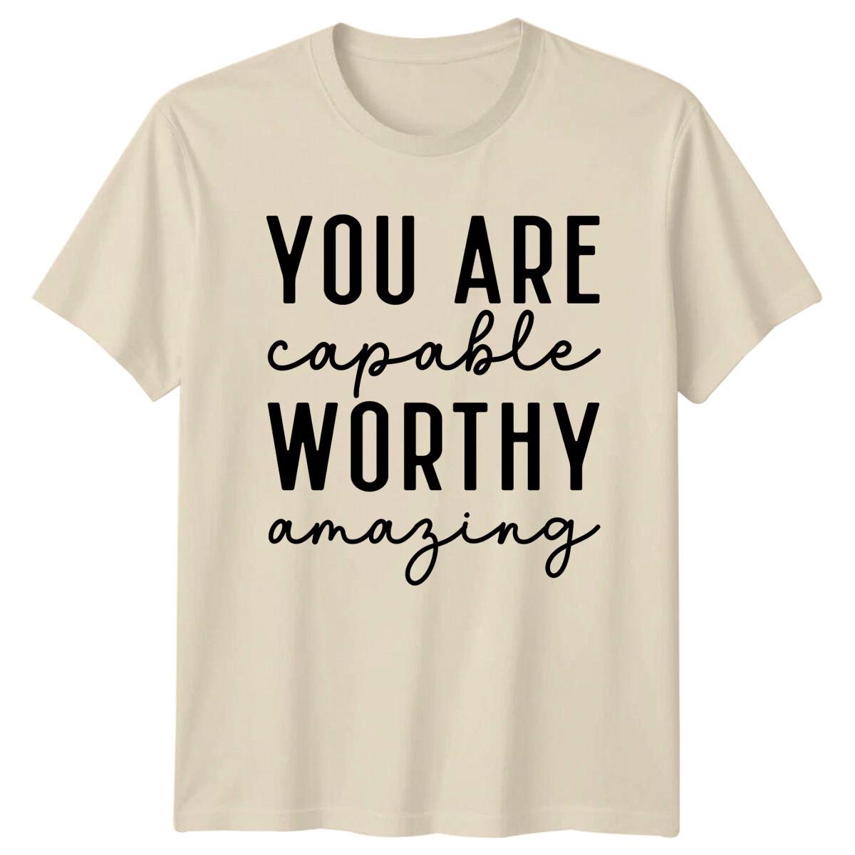 You Are Capable T-Shirt Worthy Amazing Positive Quote Tee XL