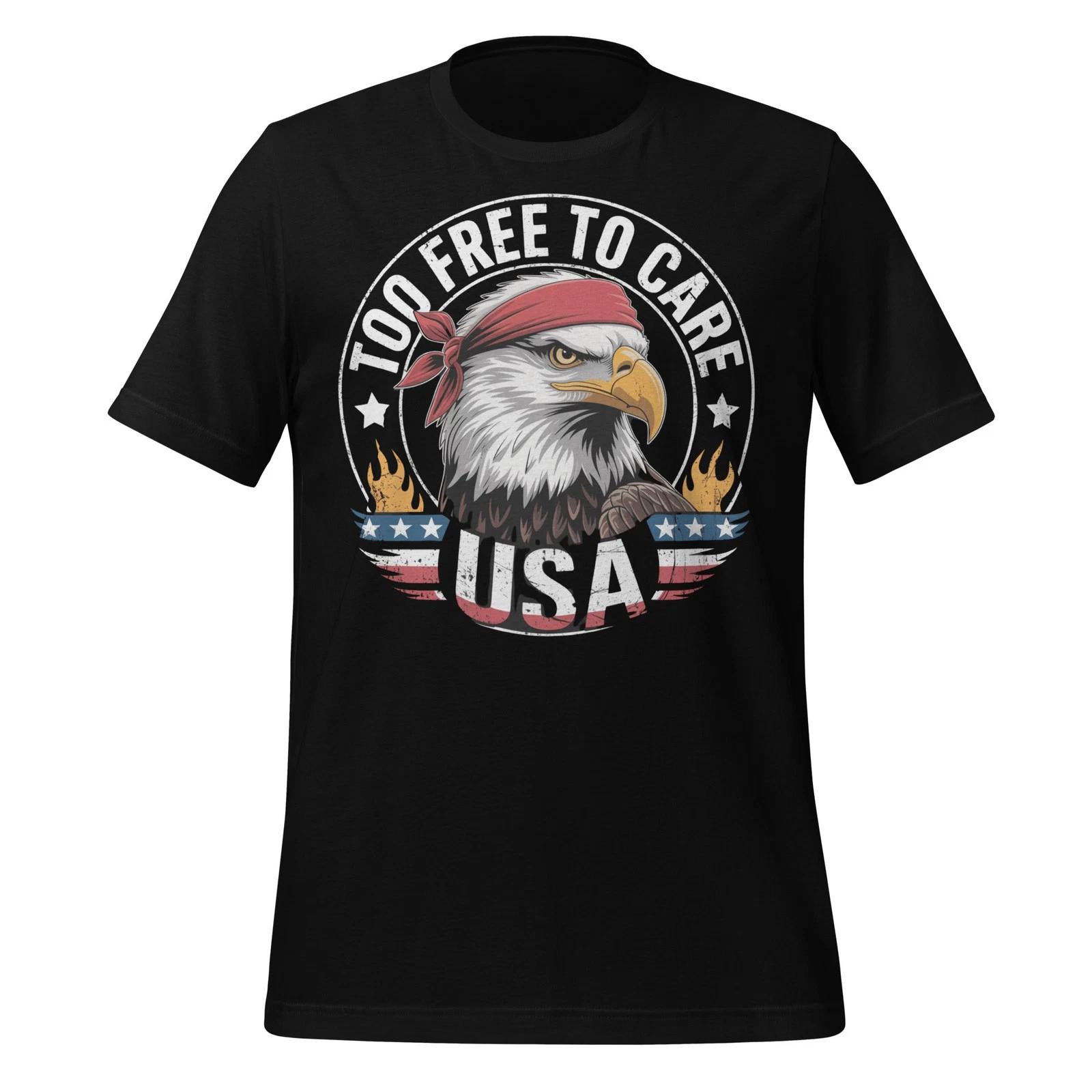 

Too Free To Care USA Eagle Shirt Patriotic Graphic Tee Unisex 4th of July Pride 2XL