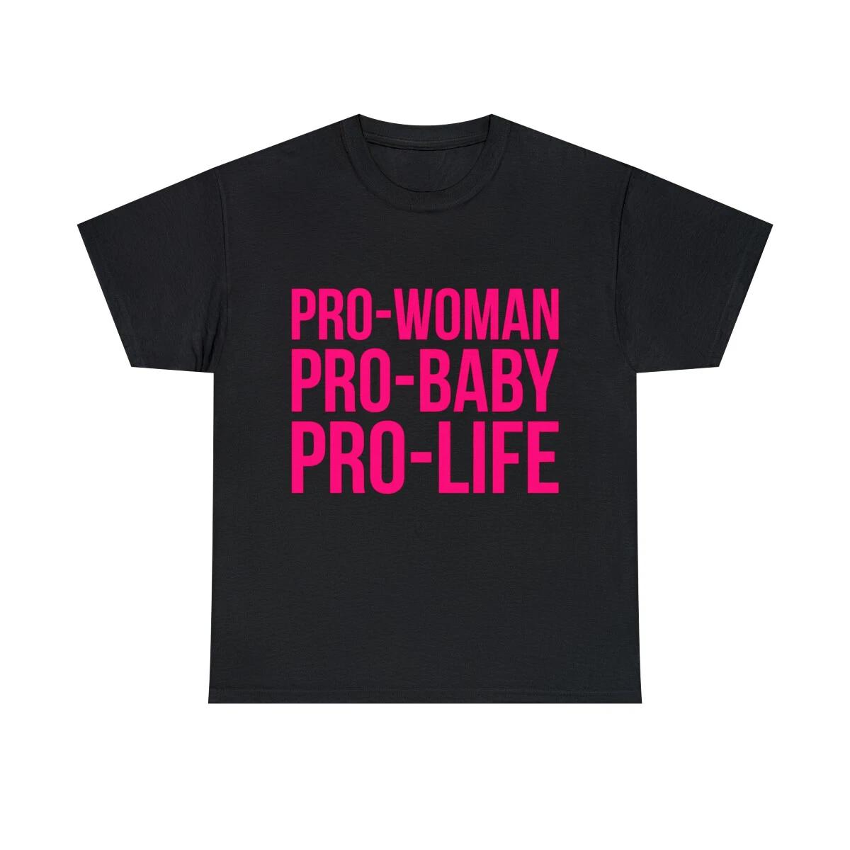 

Pro-Woman Pro-Baby Pro-Life Graphic Tee Shirt, S-5XL L