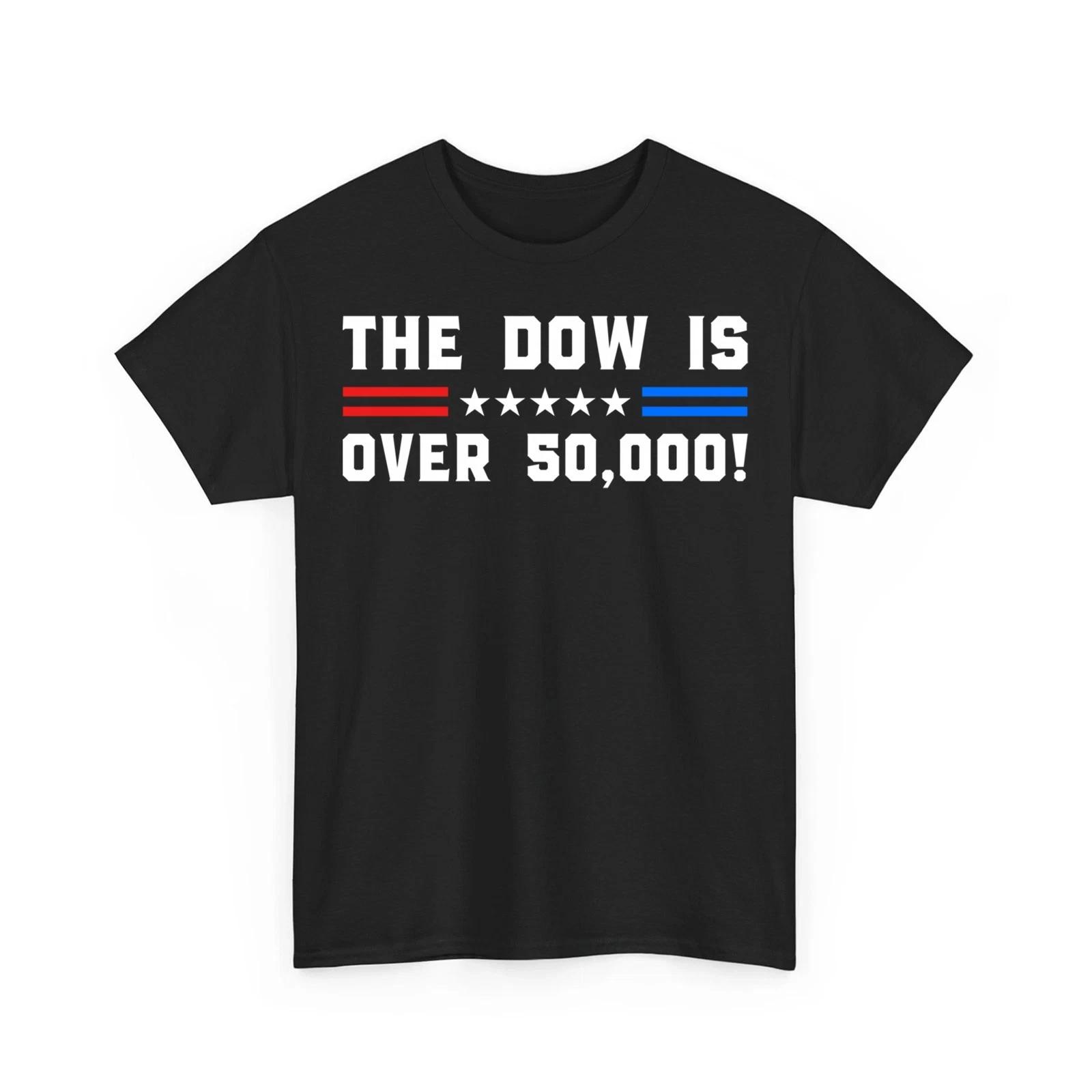 The Dow Is Over 50,000! Funny USA Statement Random Remark Funny Unisex T-Shirt L