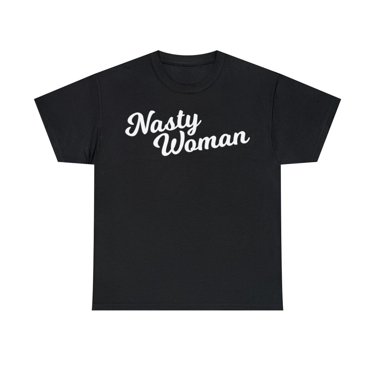 Nasty Woman Graphic T-Shirt, Sizes S-5XL XL