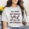 Funny Raccoon T-Shirt – 'All I Want Are Snuggles But All I Get Are Struggles'
