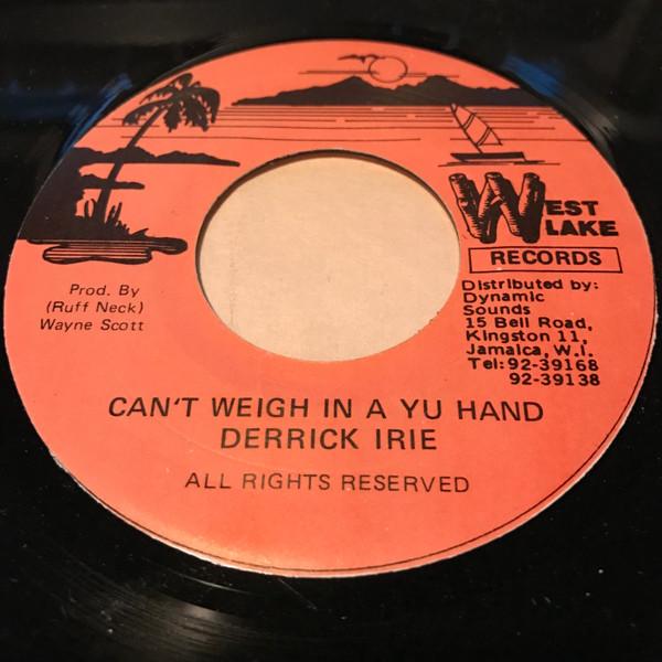 

7-дюймовая пластинка DERRICK IRIE Cant Weigh In A Yu Hand WSD005 West Lake Recor Ямайка Регги Ска Даб Б/у