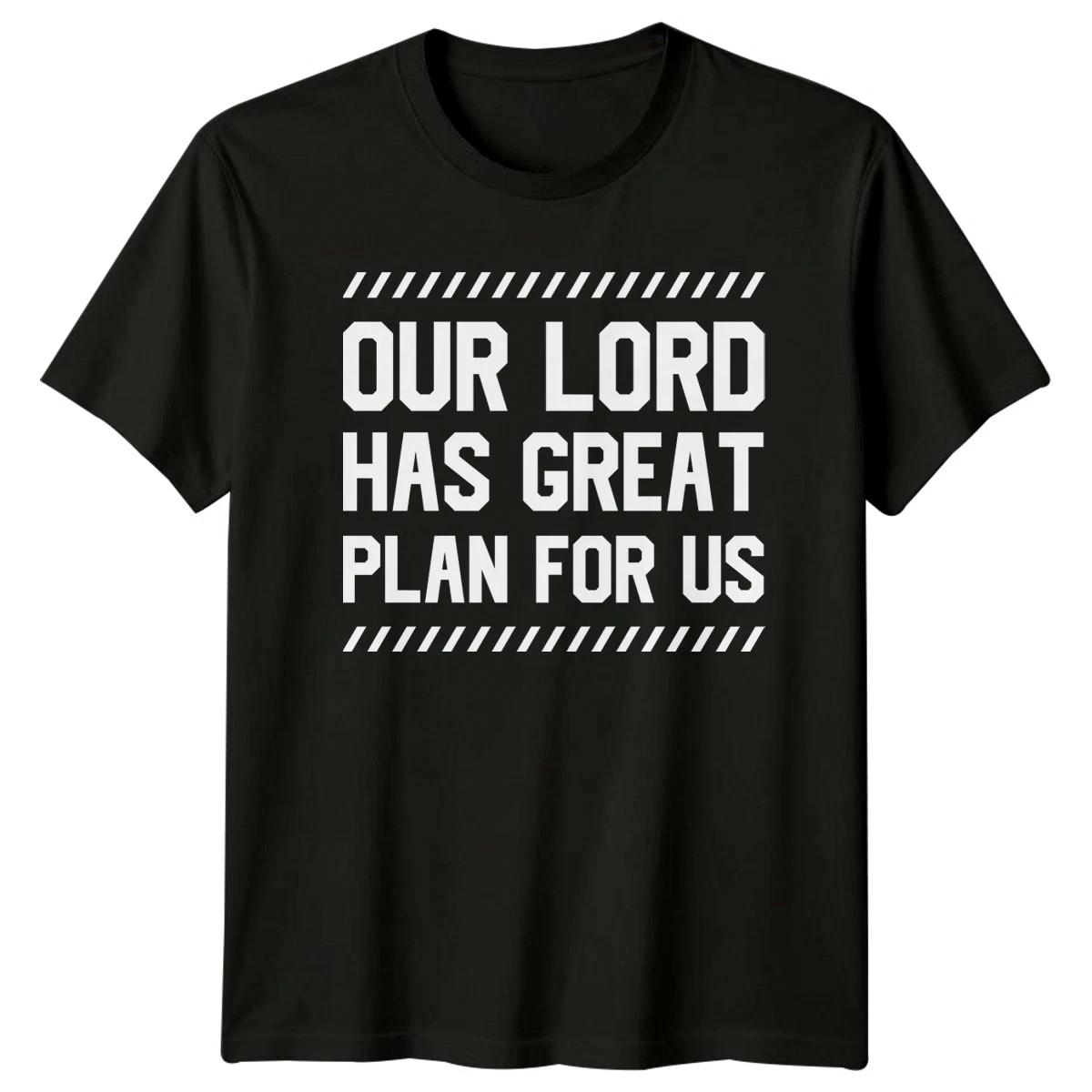 Our Lord Has Great Plan T-Shirt Faith Christian Birthday Gift For Him And Her XXL
