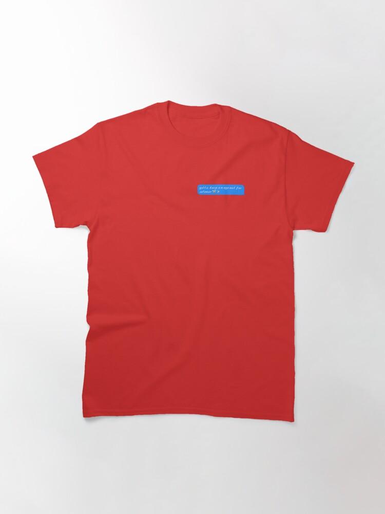 Gotta Keep an Eye Out for Selener Classic T-Shirt