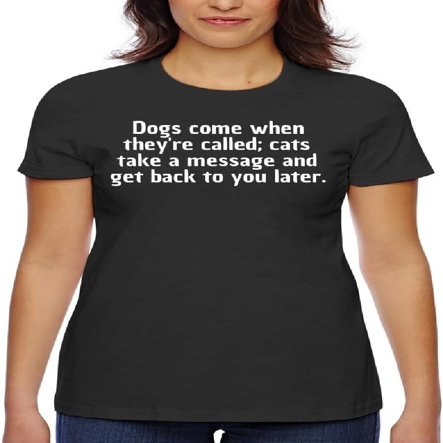 Dogs Come When They’re Called; Cats take a Message and get Back to You Later(1) S