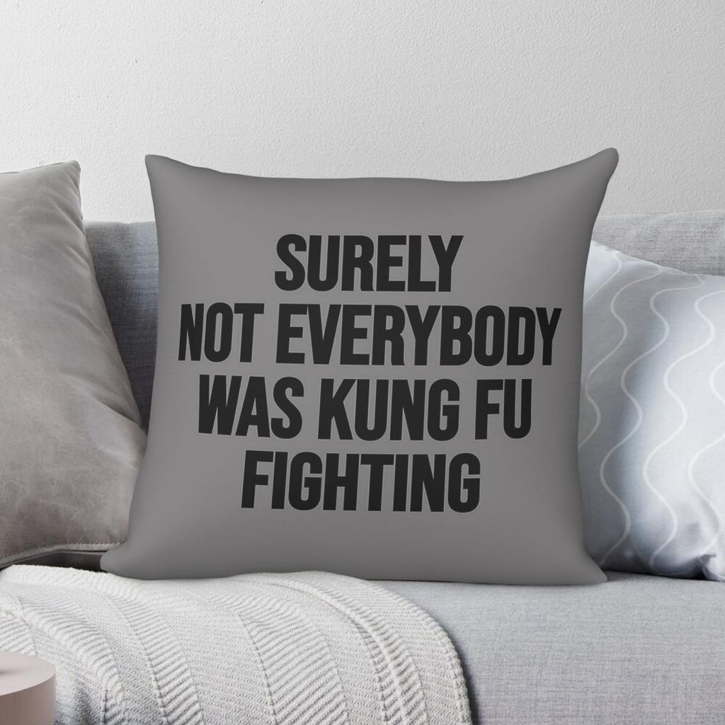 Not Everybody Was Kung Fu Fighting Pillowcase Polyester Linen Velvet Printed Zip Decor Throw Pillow Case Bed Cushion Case