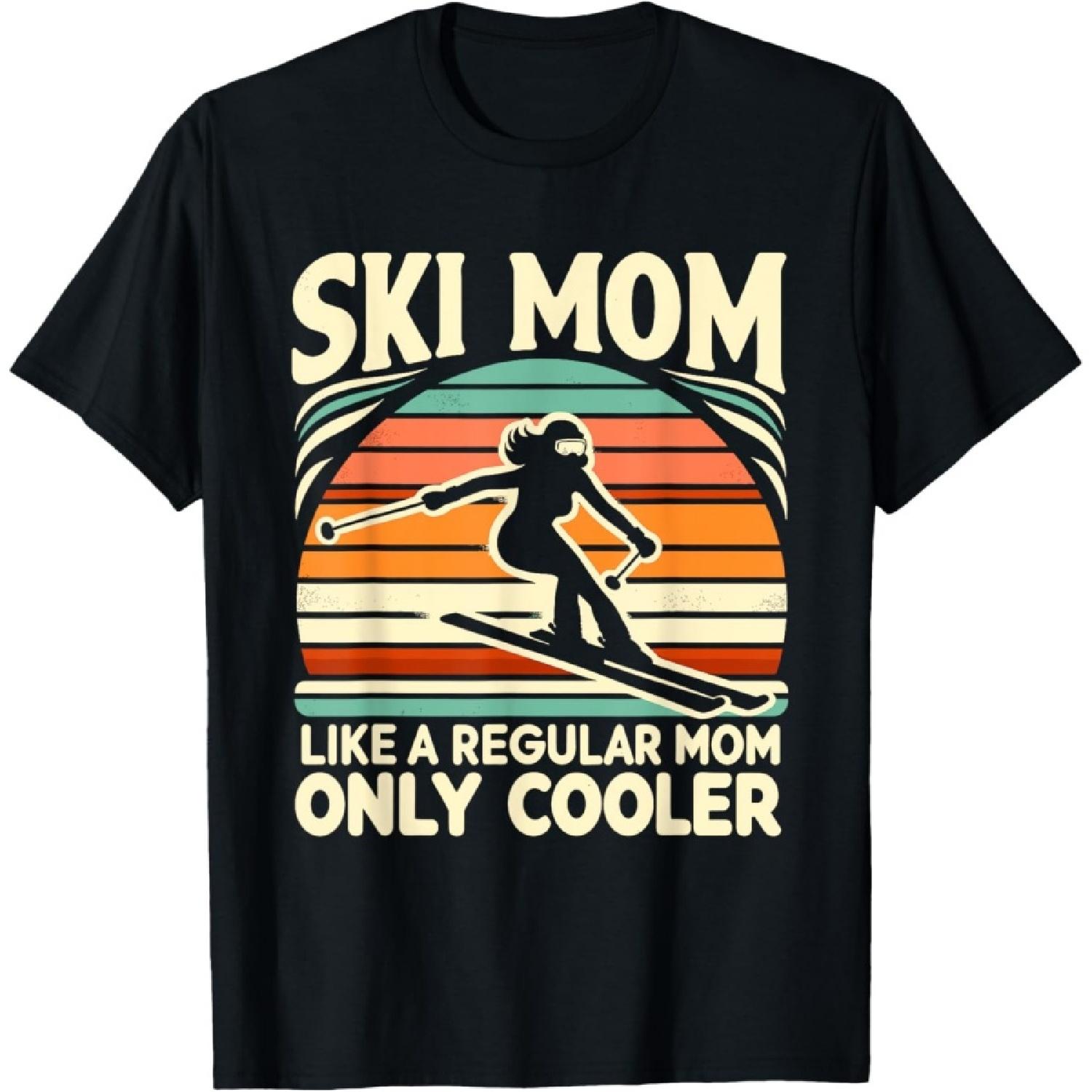 Ski Mom Like A Regular Mom Only Way Cooler Skiing Skier T-Shirt S