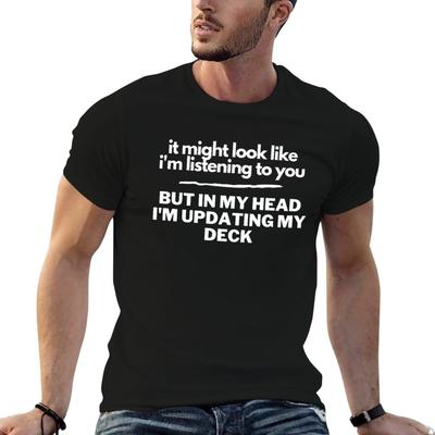 Es sieht vielleicht so aus, als würde ich dir zuhören, aber in meinem Kopf aktualisiere ich mein Deck T-Shirt Große Größe Lässiges T-Shirt