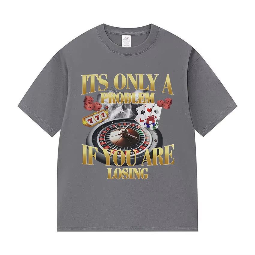 Es ist nur ein Problem, wenn du verlierst Lustiges Glücksspiel Bootleg T-Shirt Unisex Damenmode Rundhals Baumwolle Kurzarm T-Shirts Streetwear
