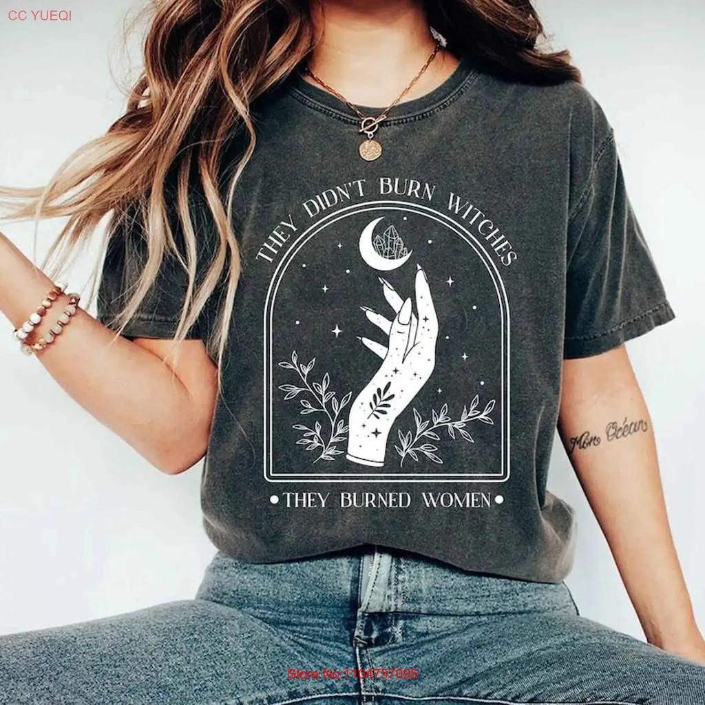 They Didnt Burn Witches Burned Unisex T Shirt Feminist Witch Bury The Vintage Fashion Stylish Soft Comfortable Stretched