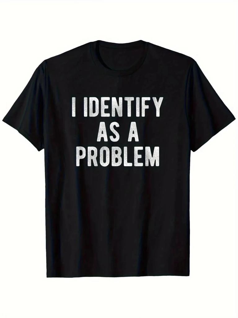 2026 Sommer Neu Ich identifiziere mich als ein Problem Lustiges sarkastisches Humor T-Shirt S4XL Geburtstag T-Shirt Lustige Geschenke für Männer Y2K