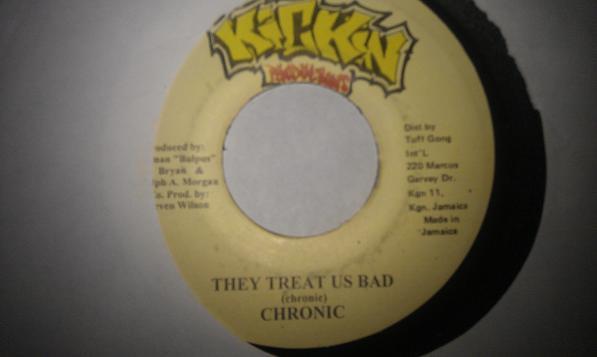 

7inch Record CHRONIC - They Treat Us Bad NONE Kickin Producti 1996 Jamaica Reggae, Ska & Dub Used