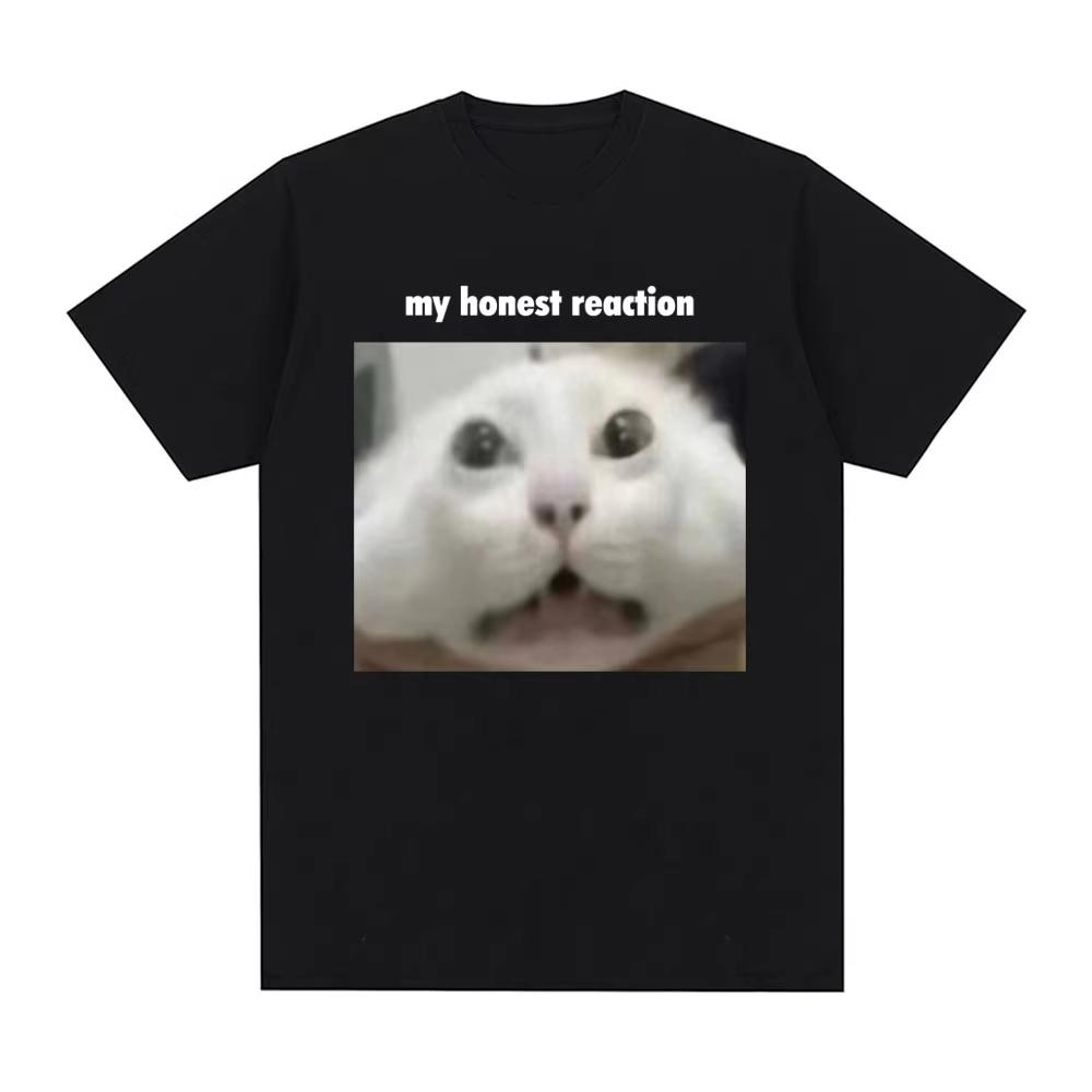 My Honest Reaction T-Shirt Funny Cat Meme Graphic Printed Men Women Clothing T-shirts Fashion Casual Cotton Short Sleeve T Shirt
