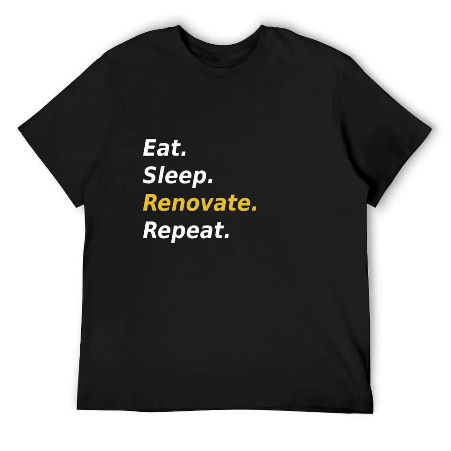 Eat Sleep Renovate Repeat T-Shirt rapper graphic tees oversized croswit shirt man tees mens graphic t-shirts pack S чёрный