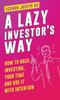 Raamat A Lazy Investor's Way : How To Hack Investing, Your Time and Use It with Intention.