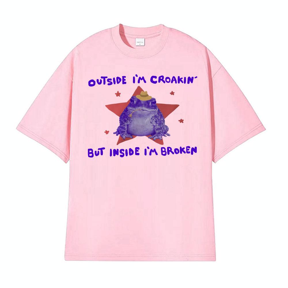 Funny Outside Im Croakin But Inside Im Broken Frog Meme T Shirt Vintage Oversized Tshirts Men Women Cotton Tee Shirt Streetwear