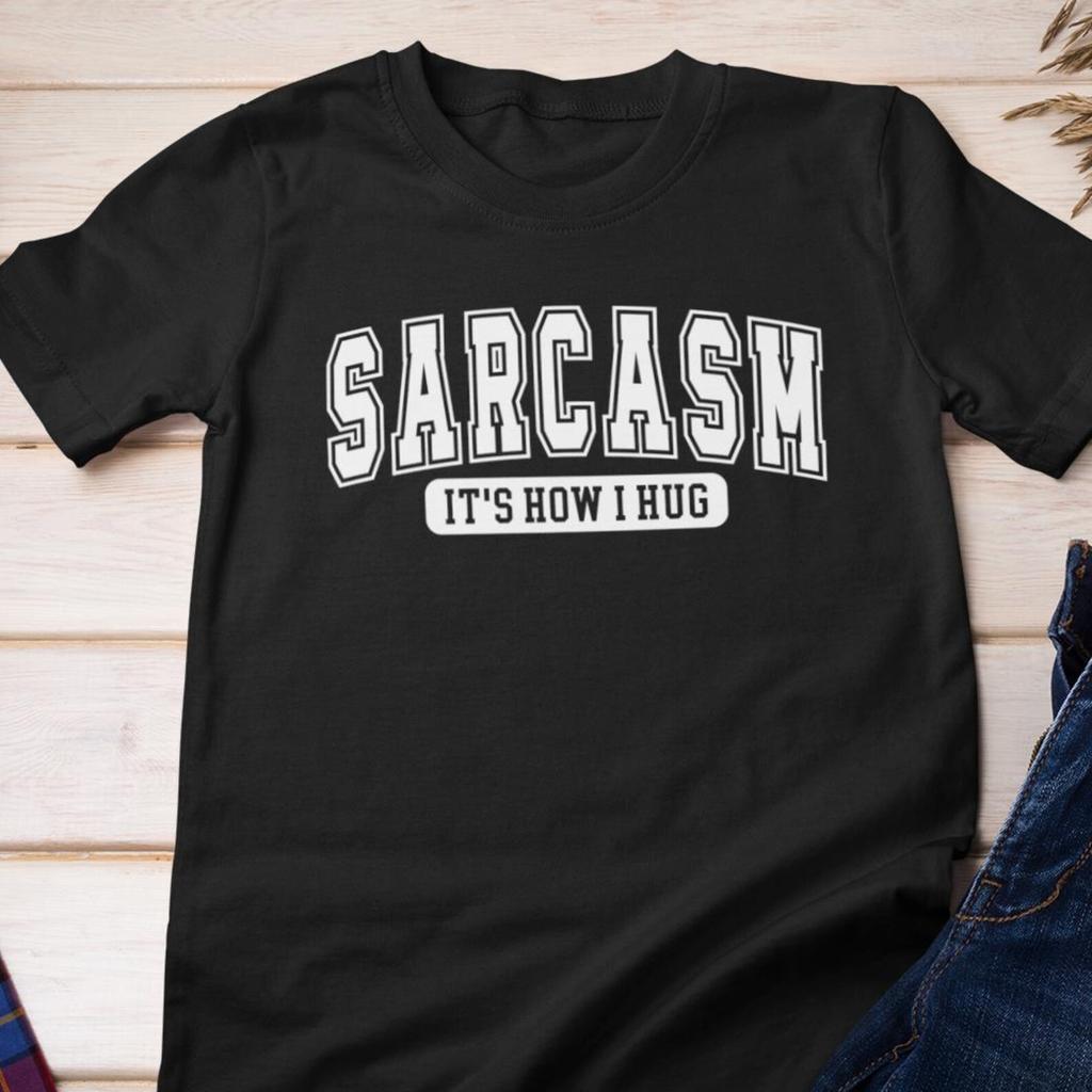 Funny Shirt - Sarcasm - It's How I Hug | Sarcastic Cotton T-Shirt
