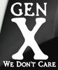 Gen X We Don't Care Funny T Shirt Tee Generations
