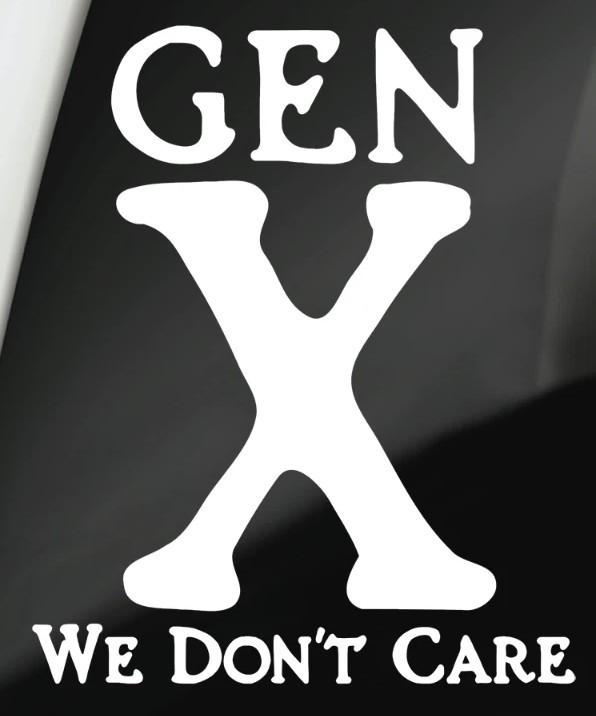 

Gen X We don t care Funny T shirt tee Generations S