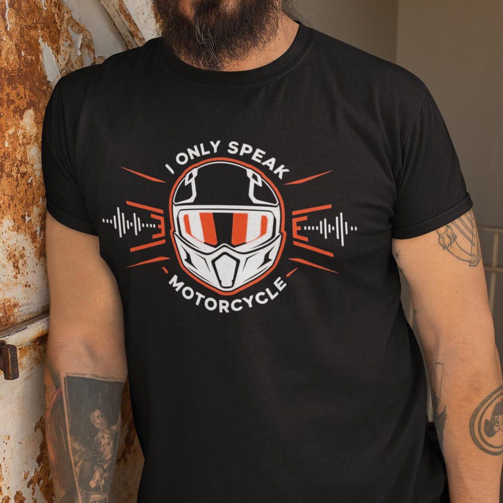 Motorcycle Biker Graphic Tee Sport Bike Lover Gift Motorcycle Helmet Design I Only Speak Motorcycle Funny Rider shirt