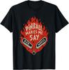 Pinball Makes Me Say Bad Words Funny Saying Quote Men Women T-Shirt