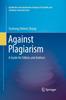 The Against Plagiarism : A Guide for Editors and Authors Book