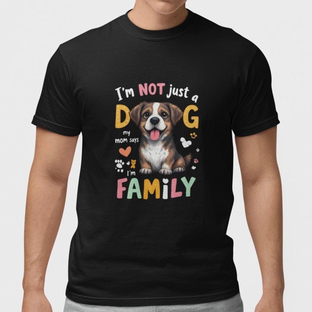 Dog Lover T Shirt I m Not Just a Dog I m Family Cute Puppy Graphic Tee Pet Lover S