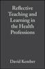 The Reflective Teaching and Learning In the Health Professions : Action Research In Professional Education Book