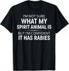 I'm Not Sure What My Spirit Animal Is But I'm Confident It Unisex T-Shirt